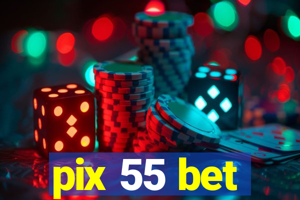 pix 55 bet